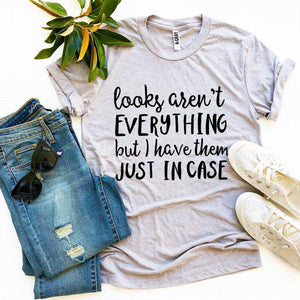 Looks Aren’t Everything T-shirt - A Woman Knows Best