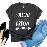 Follow Your Arrow T-shirt - A Woman Knows Best