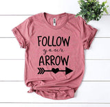 Follow Your Arrow T-shirt - A Woman Knows Best
