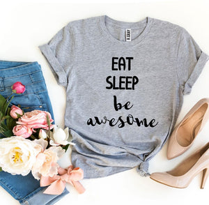 Eat Sleep Be Awesome T-shirt - A Woman Knows Best