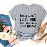 Looks Aren’t Everything T-shirt - A Woman Knows Best