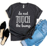 Do Not Touch The Bump T-shirt - A Woman Knows Best