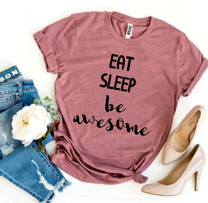 Eat Sleep Be Awesome T-shirt - A Woman Knows Best