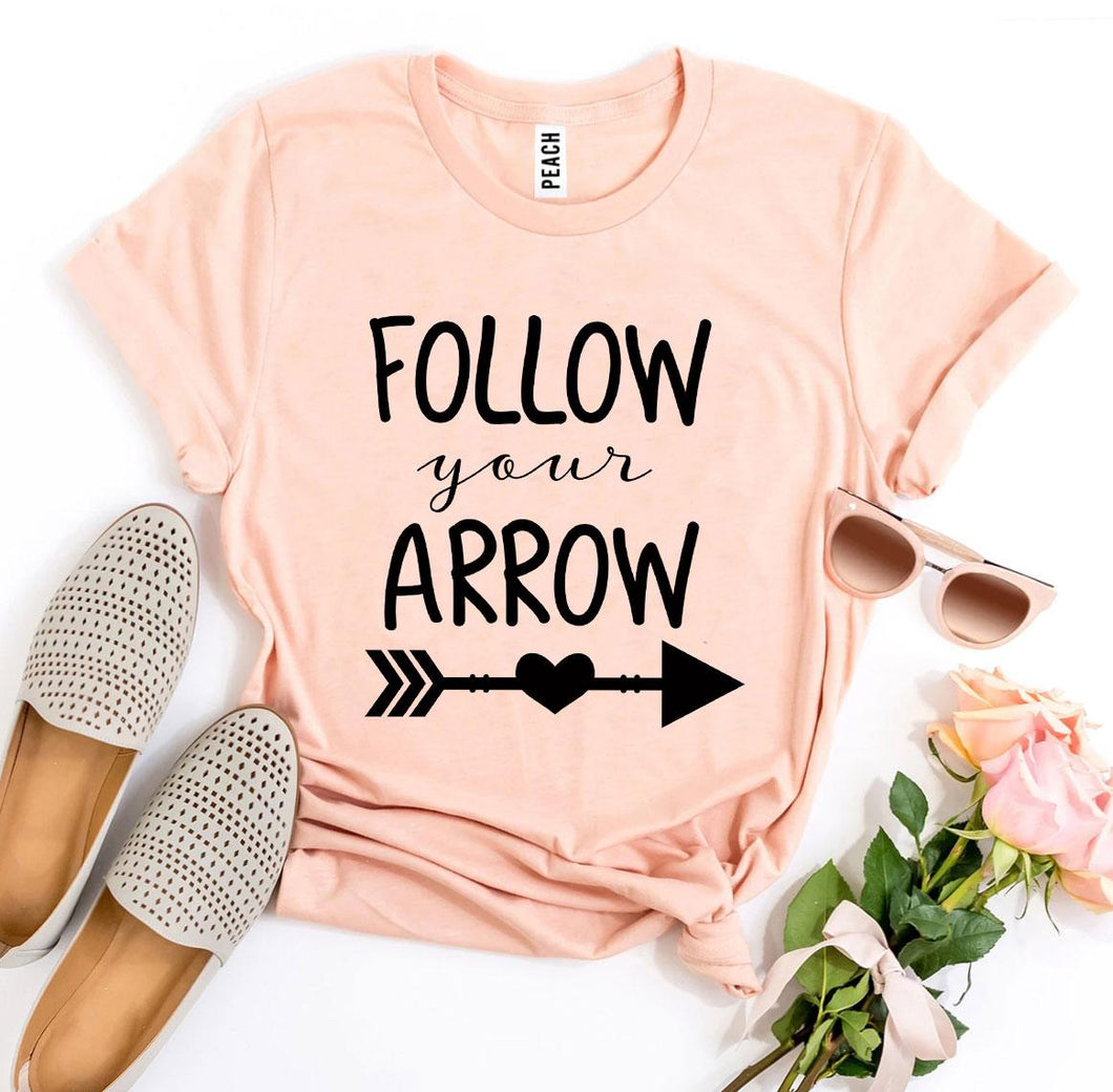 Follow Your Arrow T-shirt - A Woman Knows Best
