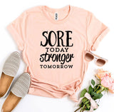 Sore Today Stronger Tomorrow T-shirt - A Woman Knows Best