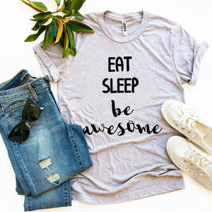 Eat Sleep Be Awesome T-shirt - A Woman Knows Best