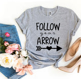 Follow Your Arrow T-shirt - A Woman Knows Best