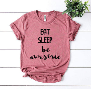 Eat Sleep Be Awesome T-shirt - A Woman Knows Best