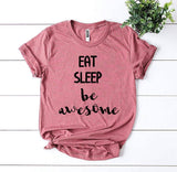 Eat Sleep Be Awesome T-shirt - A Woman Knows Best